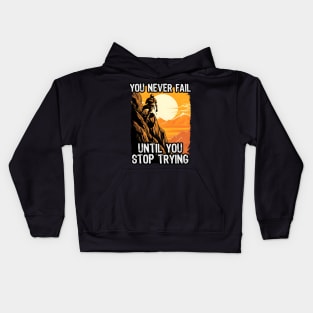 You Never Fail Until You Stop Trying Kids Hoodie